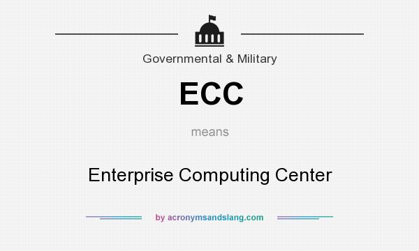 What does ECC mean? It stands for Enterprise Computing Center