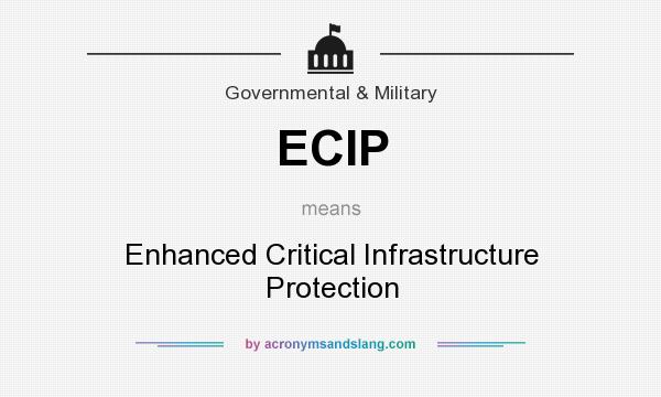 What does ECIP mean? It stands for Enhanced Critical Infrastructure Protection