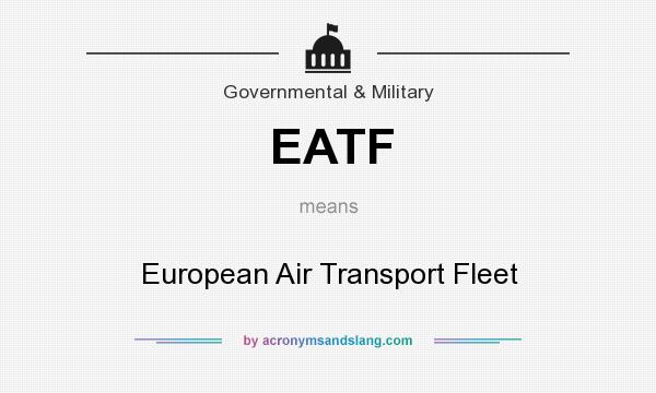 What does EATF mean? It stands for European Air Transport Fleet