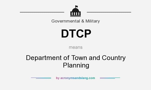 What does DTCP mean? It stands for Department of Town and Country Planning