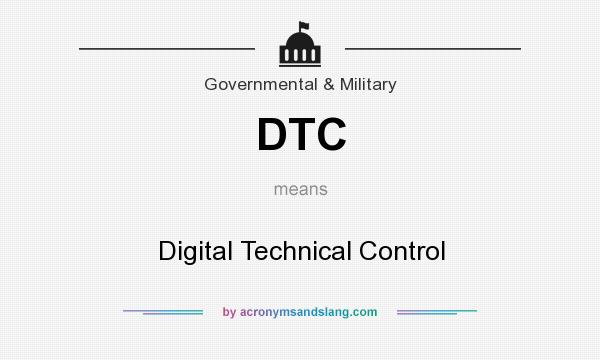 What does DTC mean? It stands for Digital Technical Control