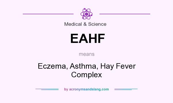 What does EAHF mean? It stands for Eczema, Asthma, Hay Fever Complex