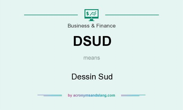What does DSUD mean? It stands for Dessin Sud