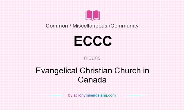 What does ECCC mean? It stands for Evangelical Christian Church in Canada