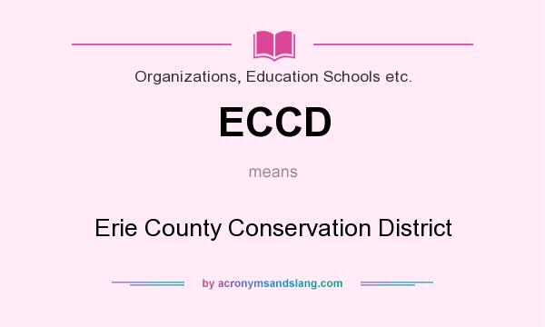 What does ECCD mean? It stands for Erie County Conservation District