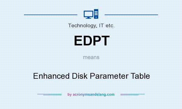 What does EDPT mean? It stands for Enhanced Disk Parameter Table