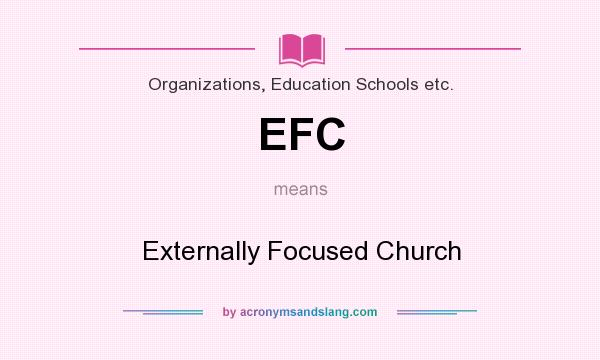 What does EFC mean? It stands for Externally Focused Church