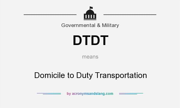 What does DTDT mean? It stands for Domicile to Duty Transportation