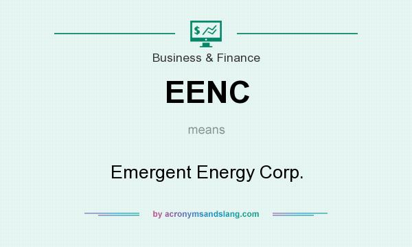 What does EENC mean? It stands for Emergent Energy Corp.