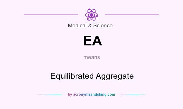What does EA mean? It stands for Equilibrated Aggregate