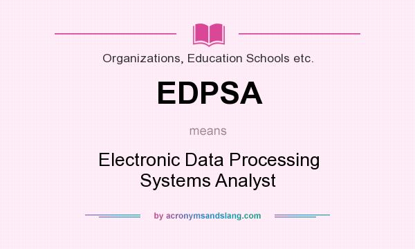 What does EDPSA mean? It stands for Electronic Data Processing Systems Analyst