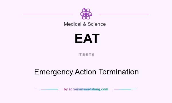 What does EAT mean? It stands for Emergency Action Termination