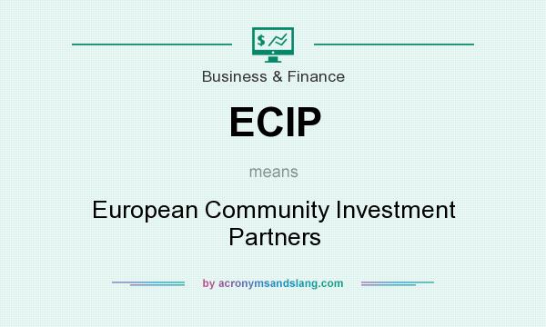 What does ECIP mean? It stands for European Community Investment Partners
