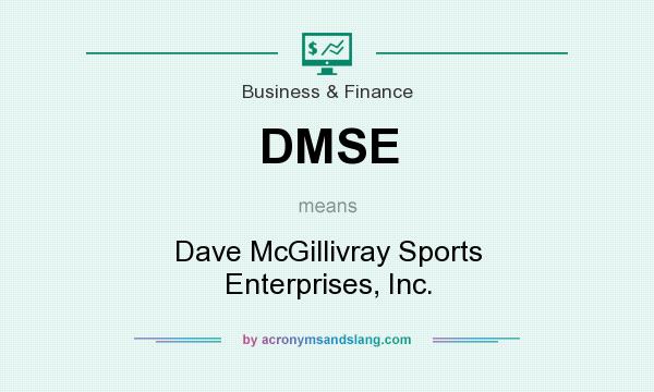 What does DMSE mean? It stands for Dave McGillivray Sports Enterprises, Inc.