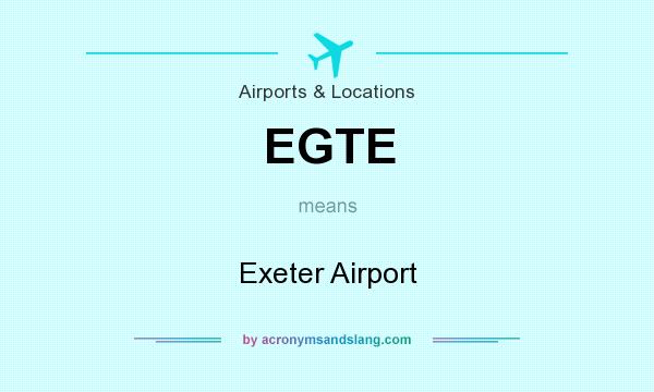 What does EGTE mean? It stands for Exeter Airport
