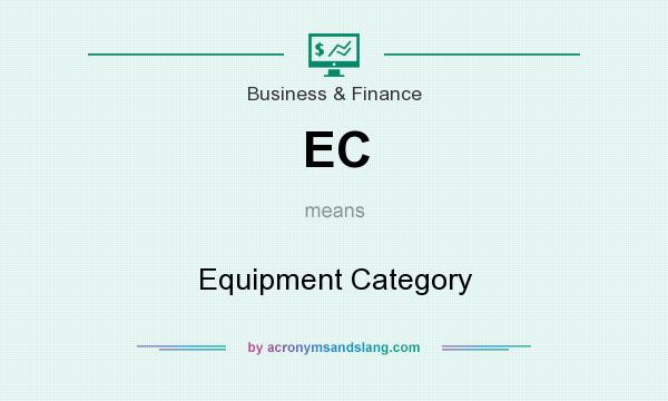 What does EC mean? It stands for Equipment Category