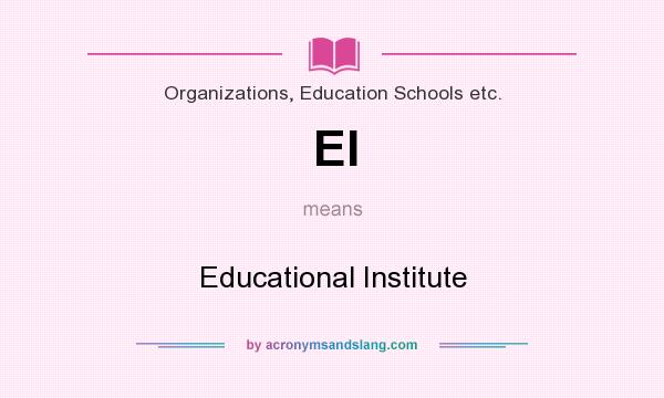 What does EI mean? It stands for Educational Institute