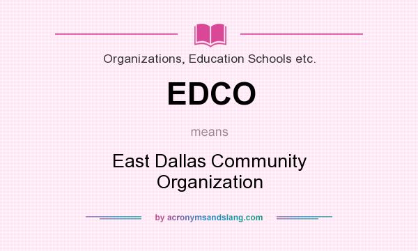 What does EDCO mean? It stands for East Dallas Community Organization
