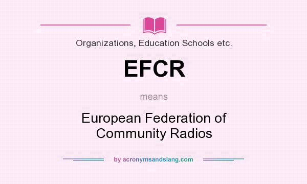 What does EFCR mean? It stands for European Federation of Community Radios