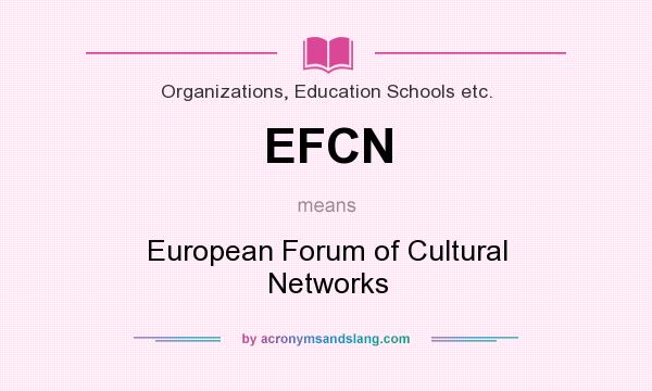 What does EFCN mean? It stands for European Forum of Cultural Networks