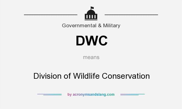 What does DWC mean? It stands for Division of Wildlife Conservation
