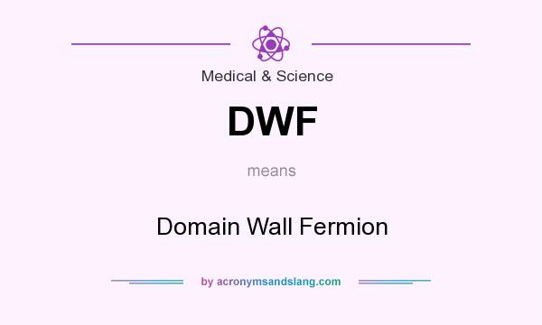 What does DWF mean? It stands for Domain Wall Fermion