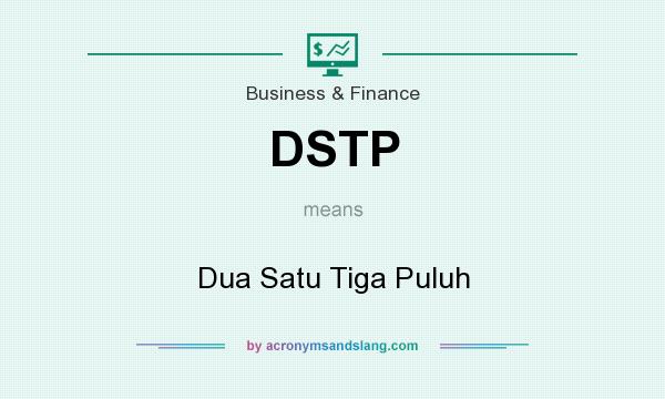 What does DSTP mean? It stands for Dua Satu Tiga Puluh