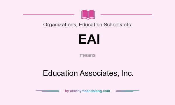 What does EAI mean? It stands for Education Associates, Inc.