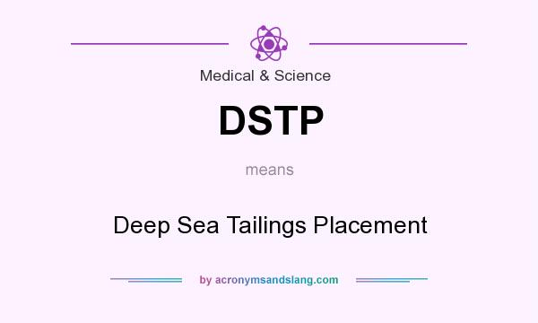 What does DSTP mean? It stands for Deep Sea Tailings Placement