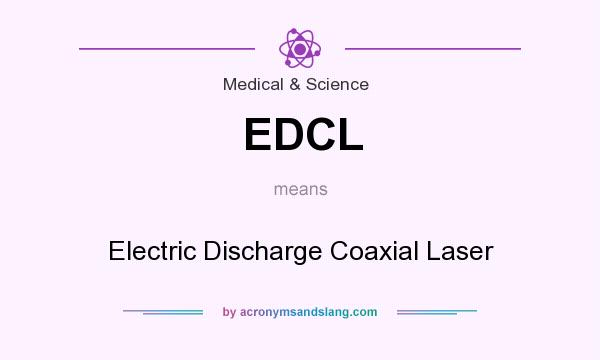 What does EDCL mean? It stands for Electric Discharge Coaxial Laser