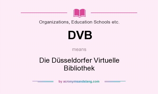 What does DVB mean? It stands for Die Düsseldorfer Virtuelle Bibliothek