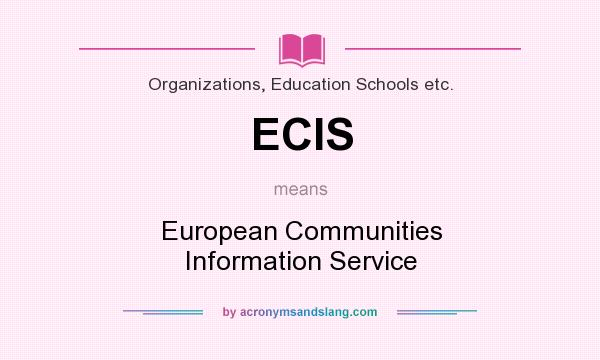 What does ECIS mean? It stands for European Communities Information Service