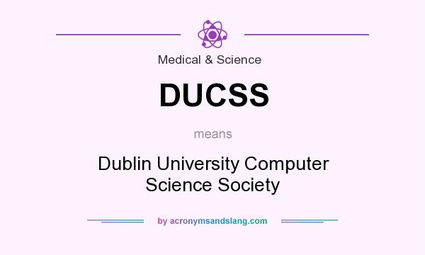 What does DUCSS mean? It stands for Dublin University Computer Science Society