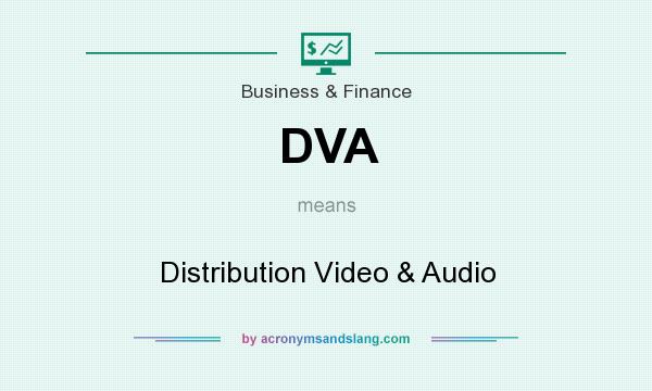 What does DVA mean? It stands for Distribution Video & Audio
