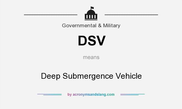What does DSV mean? It stands for Deep Submergence Vehicle