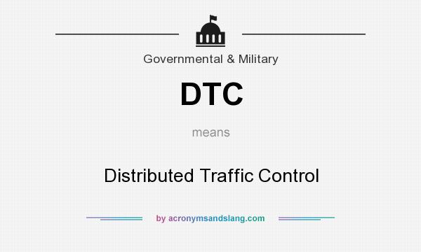 What does DTC mean? It stands for Distributed Traffic Control