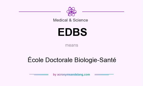 What does EDBS mean? It stands for École Doctorale Biologie-Santé