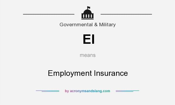 What does EI mean? It stands for Employment Insurance