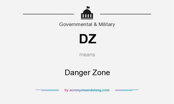 What does DZ mean? It stands for Danger Zone