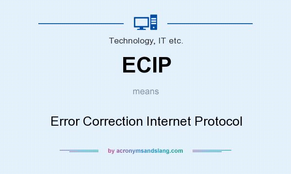 What does ECIP mean? It stands for Error Correction Internet Protocol