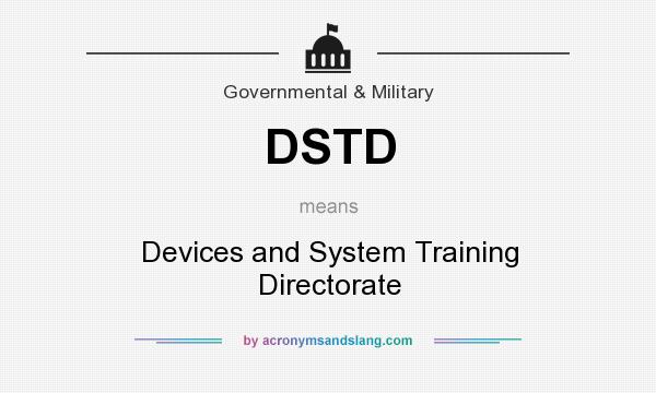 What does DSTD mean? It stands for Devices and System Training Directorate