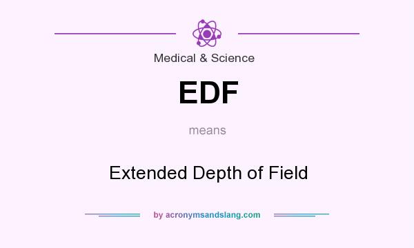 What does EDF mean? It stands for Extended Depth of Field