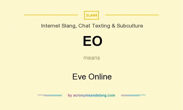 What does EO mean? It stands for Eve Online