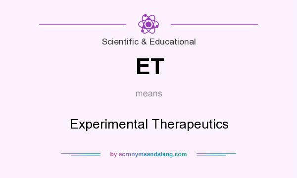 What does ET mean? It stands for Experimental Therapeutics
