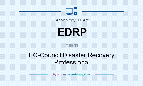 What does EDRP mean? It stands for EC-Council Disaster Recovery Professional