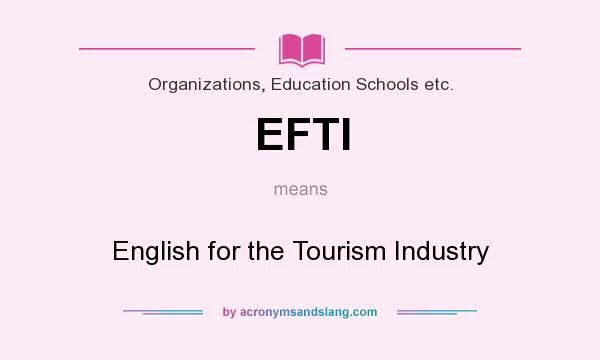 What does EFTI mean? It stands for English for the Tourism Industry