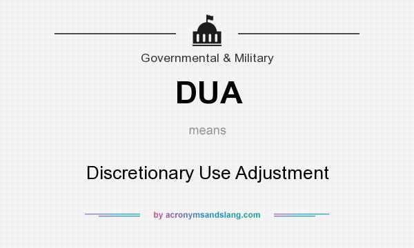 What does DUA mean? It stands for Discretionary Use Adjustment
