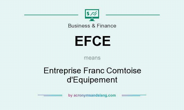 What does EFCE mean? It stands for Entreprise Franc Comtoise d`Equipement