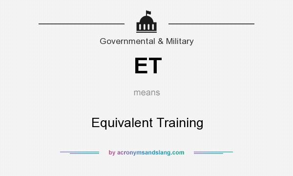 What does ET mean? It stands for Equivalent Training