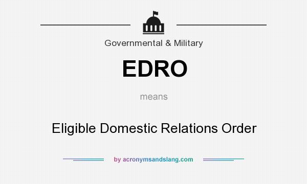 What does EDRO mean? It stands for Eligible Domestic Relations Order